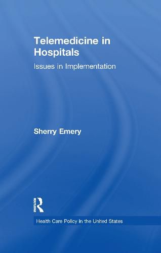 Cover image for Telemedicine in Hospitals: Issues in Implementation