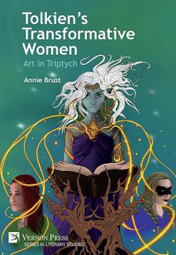 Cover image for Tolkien's Transformative Women: Art in Triptych