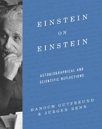 Cover image for Einstein on Einstein: Autobiographical and Scientific Reflections