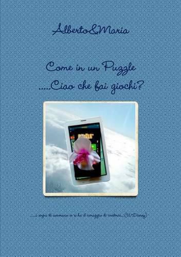 Cover image for Come in Un Puzzle -...Ciao Che Fai ..Giochi?