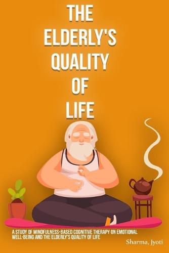 Cover image for A study of mindfulness-based cognitive therapy on emotional well-being and the elderly's quality of life