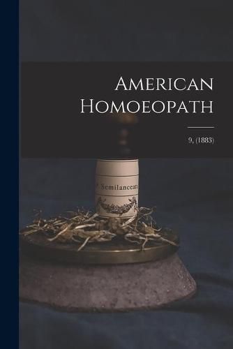Cover image for American Homoeopath; 9, (1883)