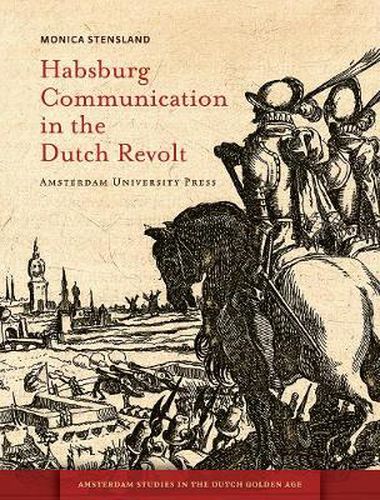 Cover image for Habsburg Communication in the Dutch Revolt