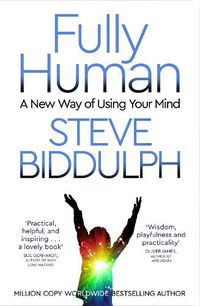 Cover image for Fully Human: A New Way of Using Your Mind