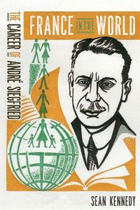 Cover image for France in the World: The Career of Andre Siegfried