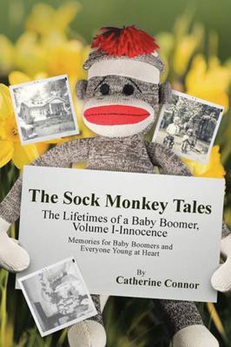 Cover image for The Sock Monkey Tales: The Lifetimes of a Baby Boomer, Volume I-Innocence