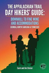 Cover image for The Appalachian Trail Day Hikers' Guide: Downhill to Fine Wine and Accommodations: Georgia, North Carolina and Tennessee