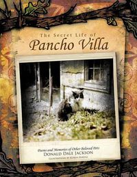 Cover image for The Secret Life of Pancho Villa: Poems and Memories of Other Beloved Pets