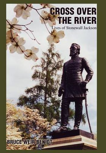 Cross Over the River: Lives of Stonewall Jackson