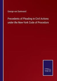 Cover image for Precedents of Pleading in Civil Actions under the New-York Code of Procedure