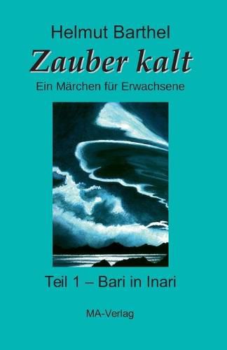Cover image for Zauber kalt - Teil 1 - Bari in Inari: Ein Marchen fur Erwachsene