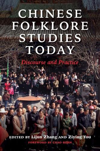 Chinese Folklore Studies Today: Discourse and Practice