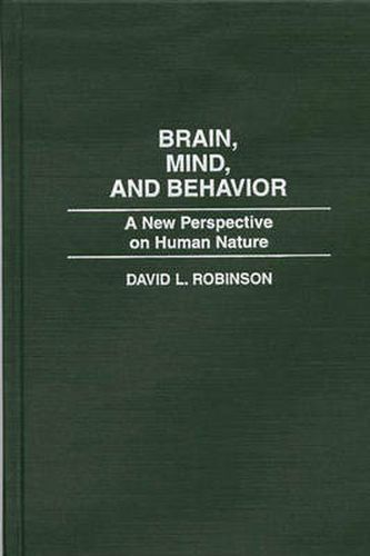 Brain, Mind, and Behavior: A New Perspective on Human Nature