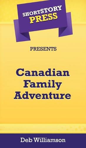 Cover image for Short Story Press Presents Canadian Family Adventure