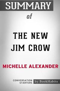 Cover image for Summary of The New Jim Crow by Michelle Alexander: Conversation Starters