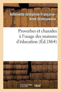 Cover image for Proverbes Et Charades A l'Usage Des Maisons d'Education