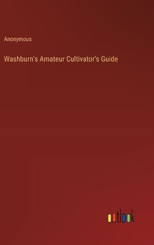 Washburn's Amateur Cultivator's Guide