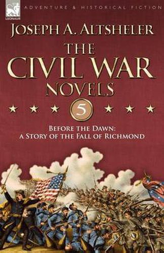 Cover image for The Civil War Novels 5-Before the Dawn: a Story of the Fall of Richmond
