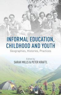 Cover image for Informal Education, Childhood and Youth: Geographies, Histories, Practices
