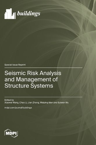 Seismic Risk Analysis and Management of Structure Systems