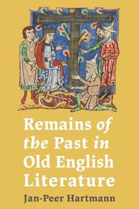 Cover image for Remains of the Past in Old English Literature