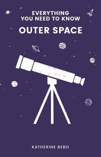 Cover image for Everything You Need to Know: Outer Space