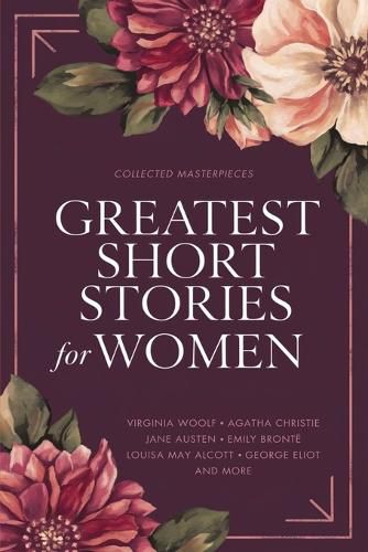Cover image for Greatest Short Stories for Women: Timeless Tales of Strength, Love & Mystery