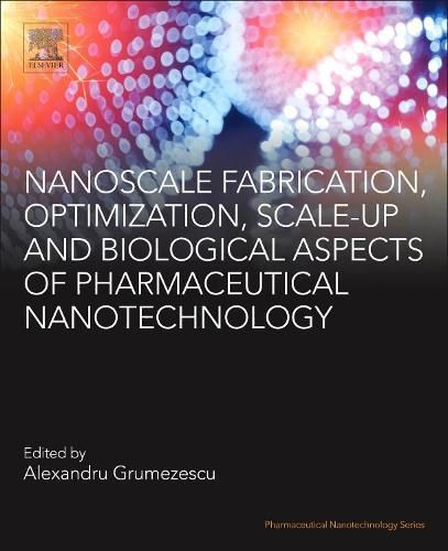 Cover image for Nanoscale Fabrication, Optimization, Scale-up and Biological Aspects of Pharmaceutical Nanotechnology