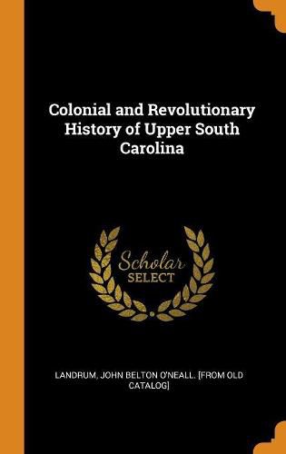 Colonial and Revolutionary History of Upper South Carolina