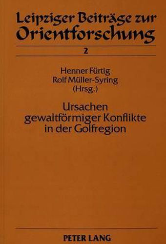 Ursachen Gewaltfoermiger Konflikte in Der Golfregion: Internationale Und Zwischenstaatliche Faktoren