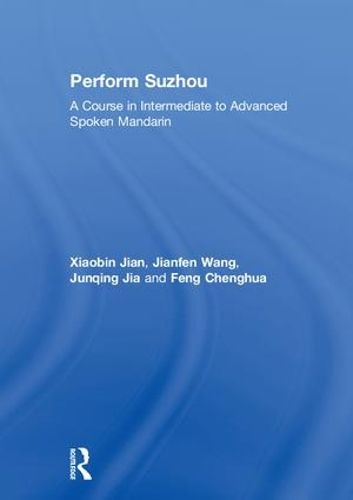 Cover image for Perform Suzhou: A Course in Intermediate to Advanced Spoken Mandarin