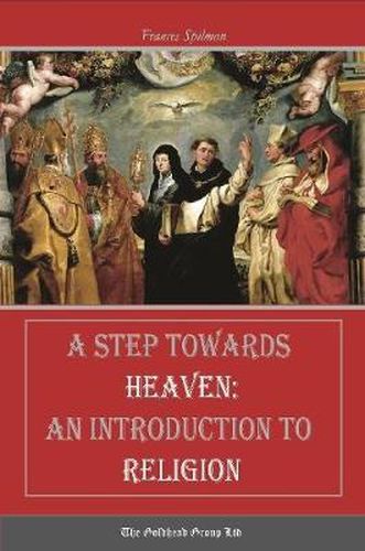 Cover image for A Step Towards Heaven: An Introduction to Religion