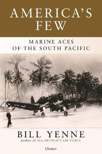 Cover image for America's Few: Marine Aces of the South Pacific
