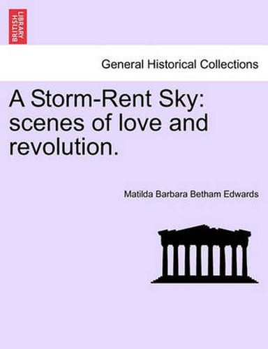 Cover image for A Storm-Rent Sky: Scenes of Love and Revolution.