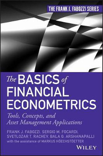 Cover image for The Basics of Financial Econometrics: Tools, Concepts, and Asset Management Applications