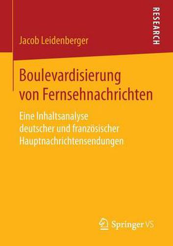 Cover image for Boulevardisierung von Fernsehnachrichten: Eine Inhaltsanalyse deutscher und franzoesischer Hauptnachrichtensendungen