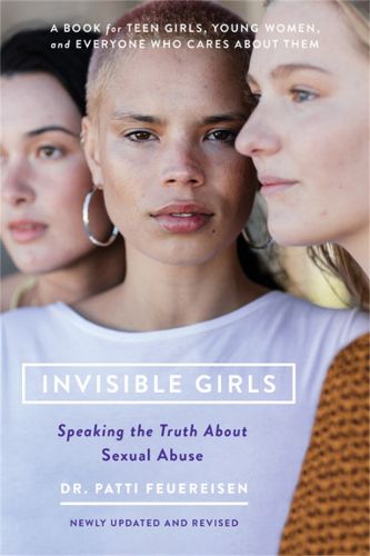 Cover image for Invisible Girls (Revised): Speaking the Truth about Sexual Abuse