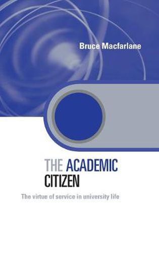 Cover image for The Academic Citizen: The Virtue of Service in University Life