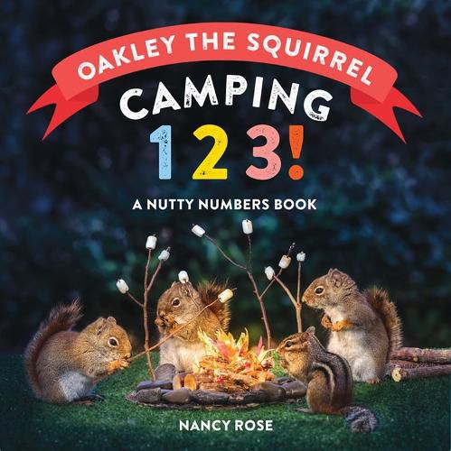 Cover image for Oakley the Squirrel: Camping 1, 2, 3!