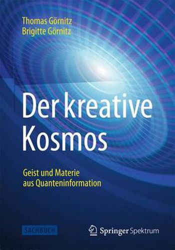 Cover image for Der kreative Kosmos: Geist und Materie aus Quanteninformation