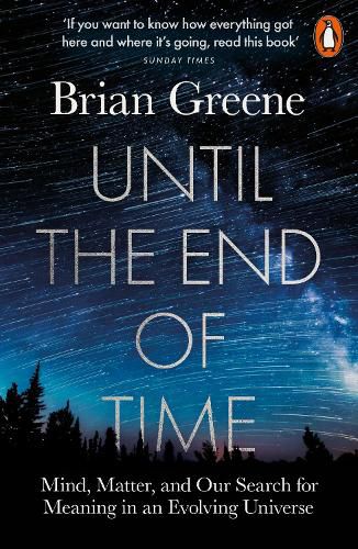 Cover image for Until the End of Time: Mind, Matter, and Our Search for Meaning in an Evolving Universe