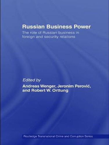 Cover image for Russian Business Power: The Role of Russian Business in Foreign and Security Relations