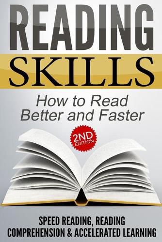 Cover image for Reading Skills: How to Read Better and Faster - Speed Reading, Reading Comprehension & Accelerated Learning