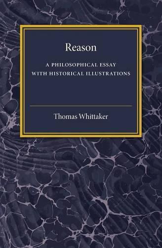 Reason: A Philosophical Essay with Historical Illustrations (Comte and Mill, Schopenhauer, Vico, Spinoza)