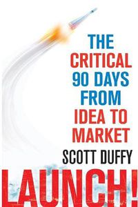 Cover image for Launch!: The critical 90 days from idea to market