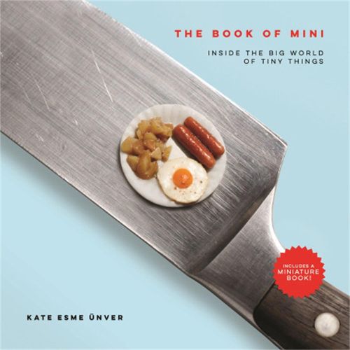 Cover image for The Book of Mini: Inside the Big World of Tiny Things