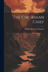 Cover image for The Circassian Chief