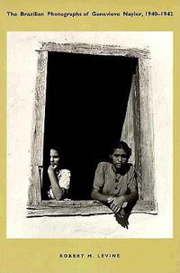 Cover image for The Brazilian Photographs of Genevieve Naylor, 1940-1942
