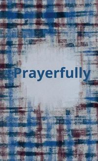 Cover image for Prayerfully