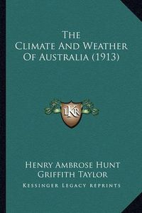 Cover image for The Climate and Weather of Australia (1913)